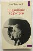 Le gaullisme 1940-1969. Touchard Jean