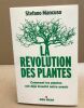 La Révolution des plantes: Comment les plantes ont déjà inventé notre avenir. Mancuso Stefano  Temperini Renaud