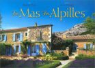 Les Mas des Alpilles. Pezet Maurice  Christof Alain