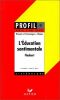 Profil d'une oeuvre : L'Education sentimentale Flaubert 1869 : résumé personnages thèmes. Pierre-Louis Rey  Gustave Flaubert