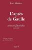 L'Après de Gaulle: Notes confidentielles (1969-1989). Mauriac Jean  Barré Jean-Luc