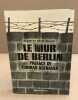 Le mur de Berlin / préface de Conrad Adenauer. Heller Deane Et David