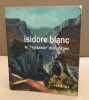 Isidore blanc le " régisseur " des gorges. Collectif