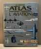 Le grand atlas de l'aviation. Collectif