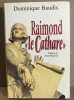 Raimond " le Cathare ". Mémoires Apocryphes. Dominique Baudis