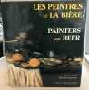 Les peintres et la bière / Painters and beer. Bernard Marchand  Serge Lemoine  Pierre-Jean Remy