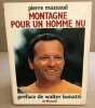 Montagne pour un homme nu / préface de Walter Bonatti. Mazeaud Pierre