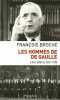 Les hommes de De Gaulle: Leur place leur rôle. Broche François