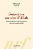 Gouverner au nom d'Allah: Islamisation et soif de pouvoir dans le monde arabe (French Edition). Sansal Boualem