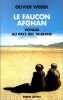 Le Faucon afghan : Un voyage au pays de Talibans. Weber Olivier