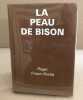 La peau de bison : exemplaire numéroté. Frison-roche Roger