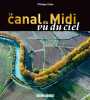 Canal Du Midi Vu Du Ciel (Le). CALAS Philippe