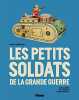 Les Petits Soldats de la Grande guerre / 800 jouets de la premiere guerre mondiale. Paul Herman