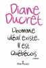 L'homme idéal existe il est québécois. Diane Ducret