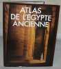 Atlas de l'Egypte Ancienne. Collectif  John Baines  Jaromir Malek  Monique Vergnies  Jean-Louis Parmentier