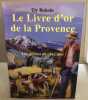 Le livre d'or de la Provence : Les gloires de chez moi. Ely Boissin