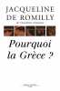 Pourquoi la Grèce. de Romilly Jacqueline