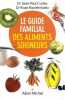 Le Guide familial des aliments soigneurs. Curtay Jean-Paul