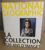 La collection 120 ans d'images. National Geographic