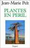 Plantes en péril. Pelt Jean-Marie