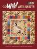 Go Wild With Quilts: North American Birds and Animals. Rolfe Margaret