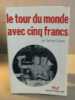 Le tour du monde avec cinq francs. Bernard GRIMOT