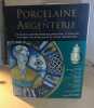 Porcelaine et Argenterie -Un guide illustré pour reconnaître et évaluer vos objets de Porcelaine et votre argenterie - Tim Forrest Conseiller Paul ...