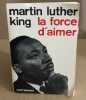 La force d'aimer. Martin Luther King