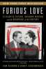Furious Love: Elizabeth Taylor Richard Burton and the Marriage of the Century. Kashner Sam  Schoenberger Nancy