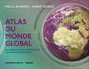 Atlas Du Monde Global: 100 Cartes Pour Comprendre Un Monde. Boniface Pascal