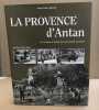 La Provence d'Antan : A travers la carte postale ancienne. Rauch Anne-Laure  Bouze Olivier