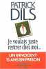 Je voulais juste rentrer chez moi un innocent quinze ans en prison. Dils Patrick