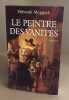 Le Peintre Des Vanites. Moggach Deborah