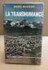 La transhumance - Du Pays d'Arles aux Grandes Alpes. Mauron Marie