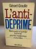 L'anti déprime. Retrouver et Garder la Forme Par les Médecines Naturelles. Graulle Gerard