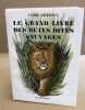 Le grand livre des bêtes sauvages/ exemplaire numeroté sur alfa. Demaison André