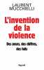 L'invention de la violence. Des peurs des chiffres et des faits: Des peurs des chiffres des faits. Mucchielli Laurent