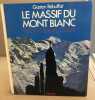 Le massif du mont blanc / les 100 plus belles courses. Rebuffat Gaston