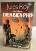 La bataille de dien bien phu. Roy Jules