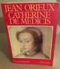 Catherine de medicis ou la reine noire. Orieux Jean