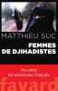 Femmes de djihadistes. Suc Matthieu