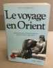 Le Voyage en Orient. Berchet  Jean-Claude