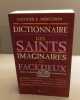 Dictionnaire Des Saints Imaginaires Et Facetieux. Jacques-E Merceron