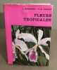 Fleurs tropicales /32 planches en couleurs et 20 dessins. Bernardi L / Robert