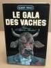 Le gala des vaches/ préface d'Alphonse Boudard. Paraz Albert