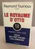 Le royaume d'otto. France 1939-1945 ceux qui ont choisi l'Allemagne. Tournoux Raymond