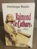 Raimond le cathare. Baudis Dominique