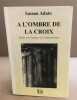 A l'ombre de la croix/ etude sur la génèse de l'antisémitisme. Adato/Sasson