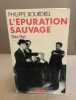 L'épuration sauvage 1944-1945. Philippe Bourdrel