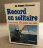 Record en solitaire / le défi des 200 milles par jour. Chichester Sir Francis